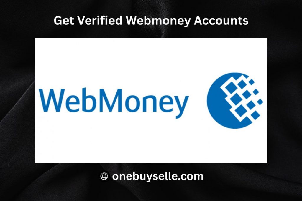 Get Verified Webmoney Accounts