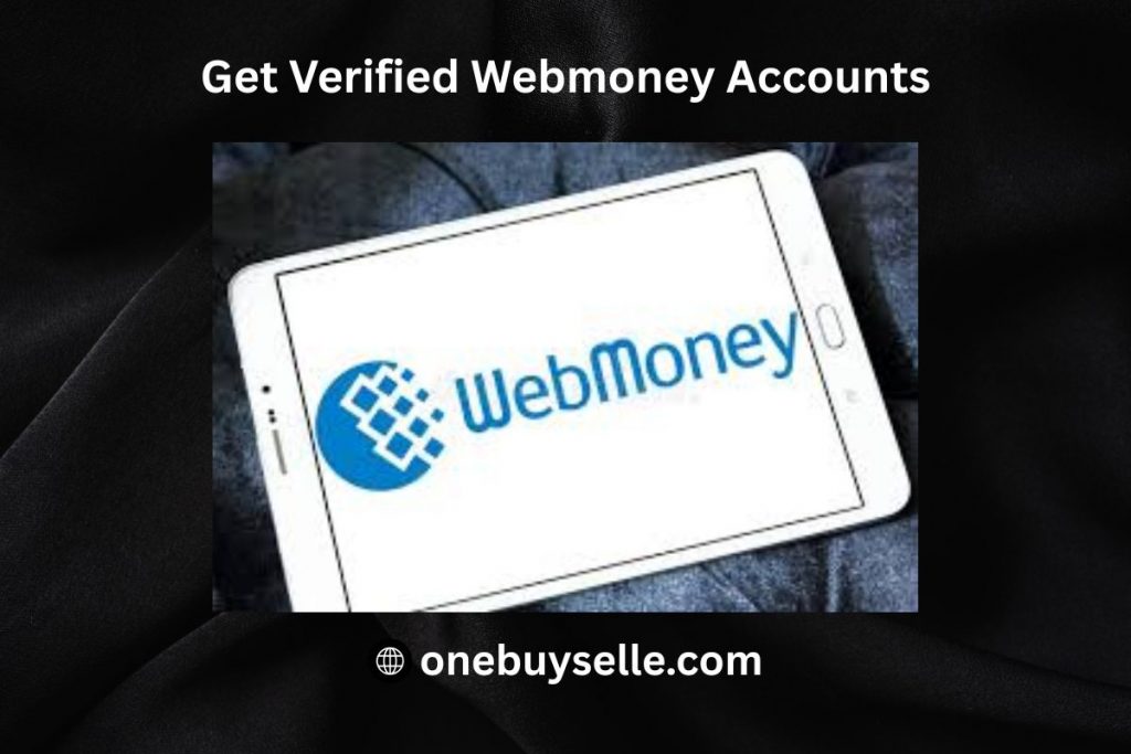 Get Verified Webmoney Accounts