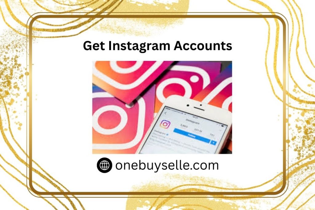 Get Instagram Accounts – High Quality Social Media Profiles from OneBuySelle